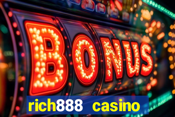 rich888 casino downloadable content