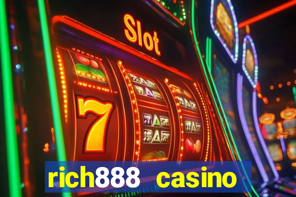 rich888 casino downloadable content