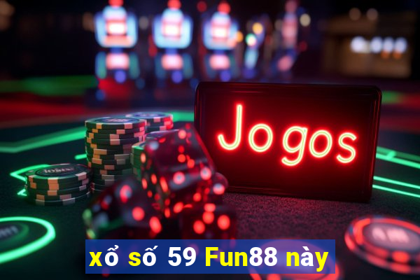 xổ số 59 Fun88 này