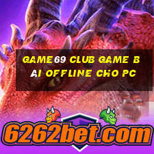 Game69 Club Game Bài Offline Cho Pc