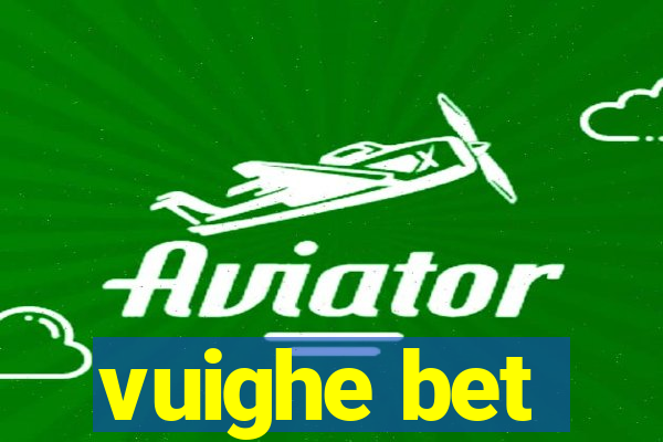 vuighe bet