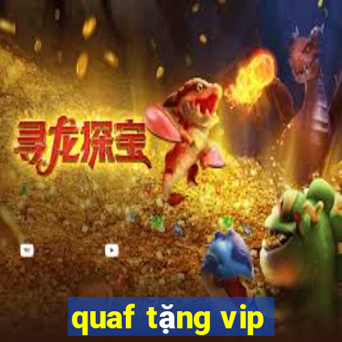 quaf tặng vip