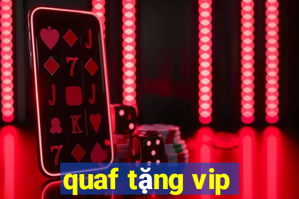 quaf tặng vip