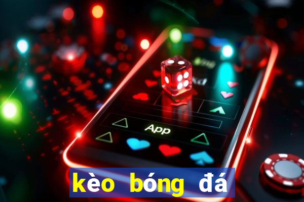 kèo bóng đá hôm nay vn88