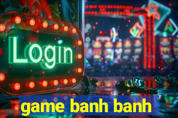 game banh banh