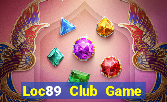 Loc89 Club Game Bài 69 Doi Thuong