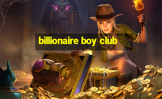 billionaire boy club