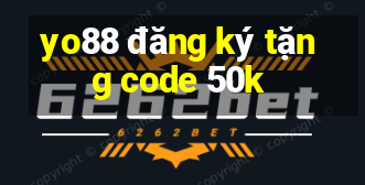 yo88 đăng ký tặng code 50k