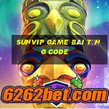 Sunvip Game Bài Tặng Code