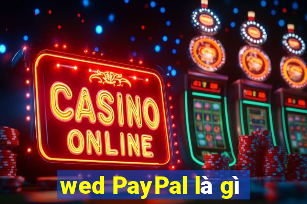 wed PayPal là gì