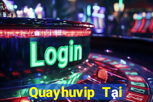 Quayhuvip Tại Game Bài Đổi Thưởng