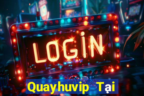 Quayhuvip Tại Game Bài Đổi Thưởng