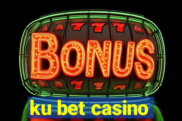 ku bet casino