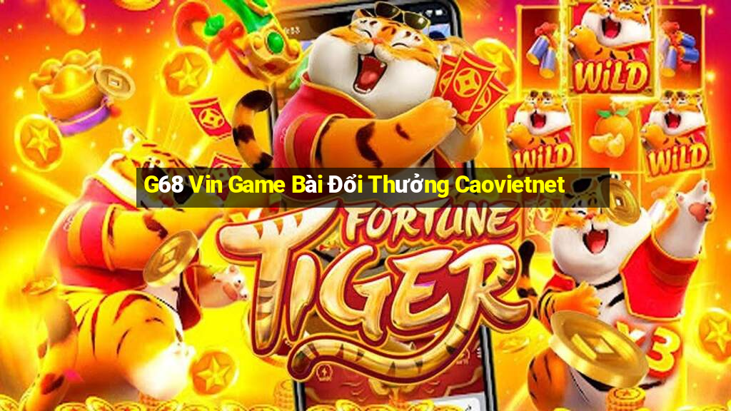 G68 Vin Game Bài Đổi Thưởng Caovietnet