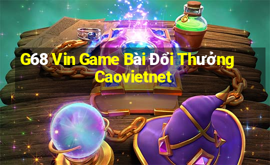 G68 Vin Game Bài Đổi Thưởng Caovietnet