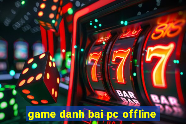 game danh bai pc offline