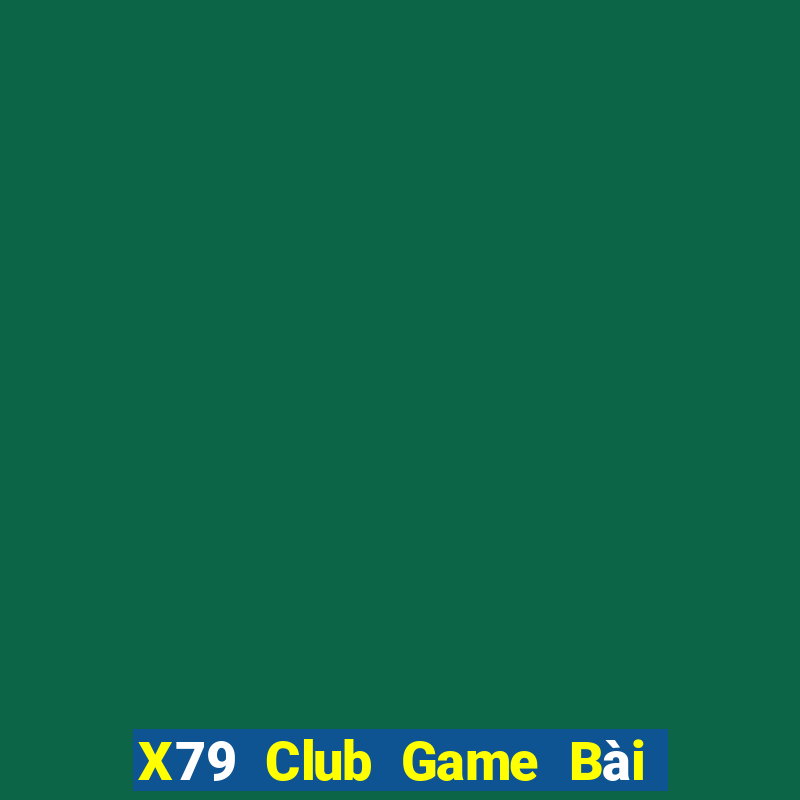 X79 Club Game Bài Nạp The Garena