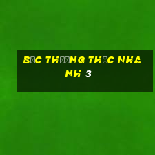 Bắc thưởng thức nhanh 3