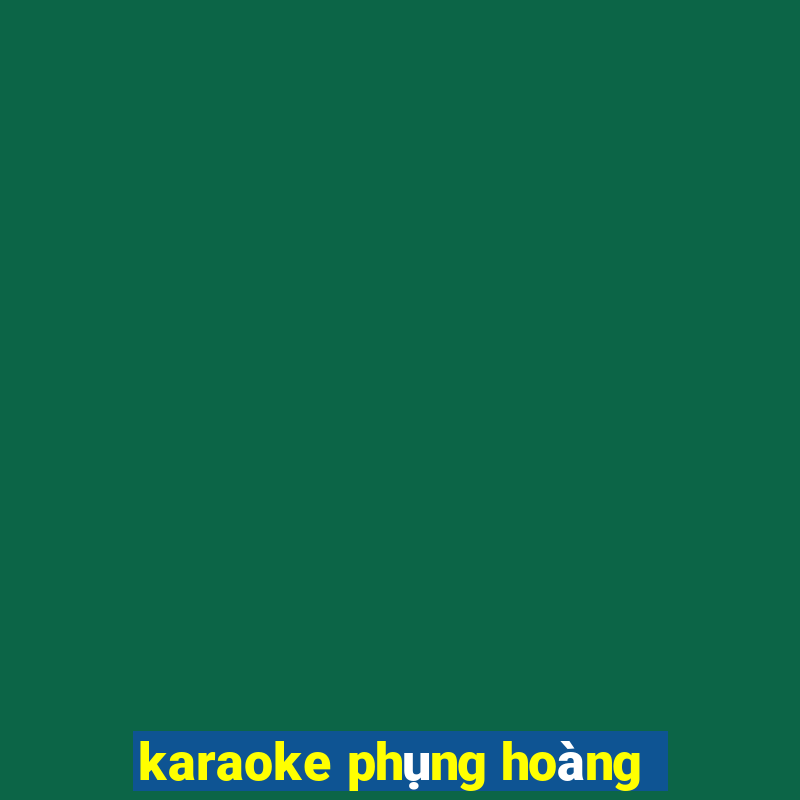 karaoke phụng hoàng