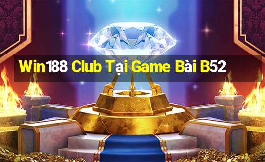 Win188 Club Tại Game Bài B52