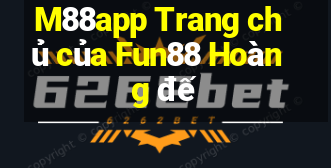 M88app Trang chủ của Fun88 Hoàng đế