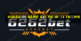 Vuabai86 Game Bài Phỏm Đổi Thưởng