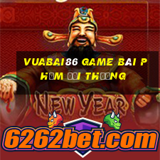 Vuabai86 Game Bài Phỏm Đổi Thưởng