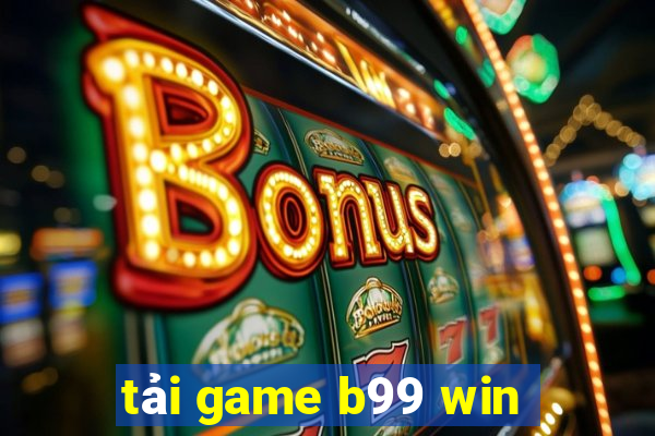 tải game b99 win