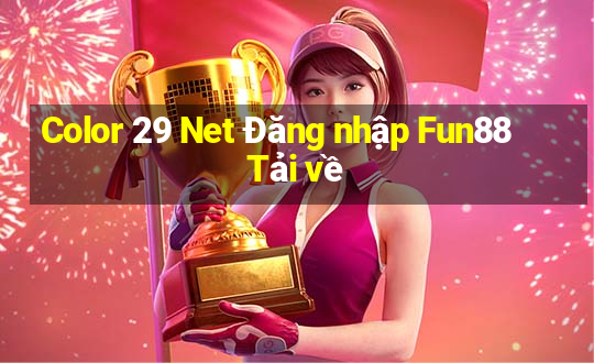 Color 29 Net Đăng nhập Fun88 Tải về