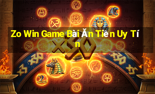 Zo Win Game Bài Ăn Tiền Uy Tín