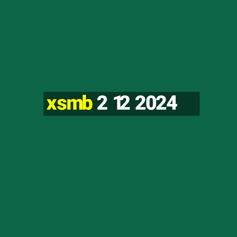 xsmb 2 12 2024