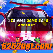 Ồ Zê 6868 Game Bài Baccarat