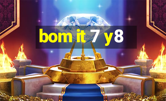 bom it 7 y8