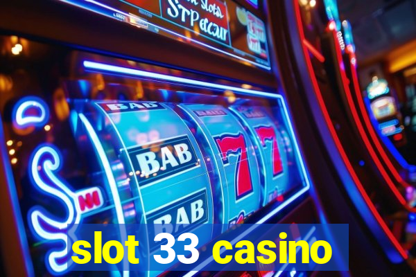 slot 33 casino