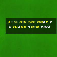 xổ số bến tre ngày 28 tháng 3 năm 2024