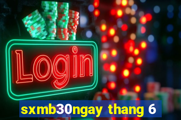 sxmb30ngay thang 6