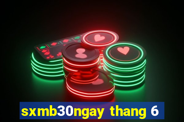 sxmb30ngay thang 6