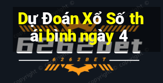 Dự Đoán Xổ Số thái bình ngày 4