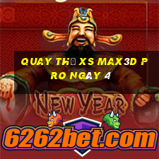 Quay thử xs Max3D Pro ngày 4