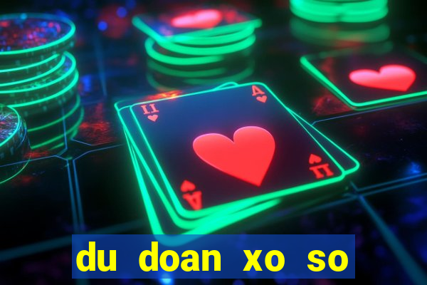 du doan xo so quang tri chinh xac hom nay