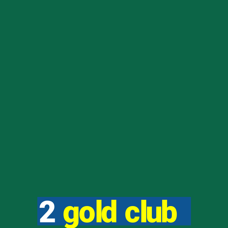 2 gold club