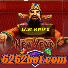 last knife