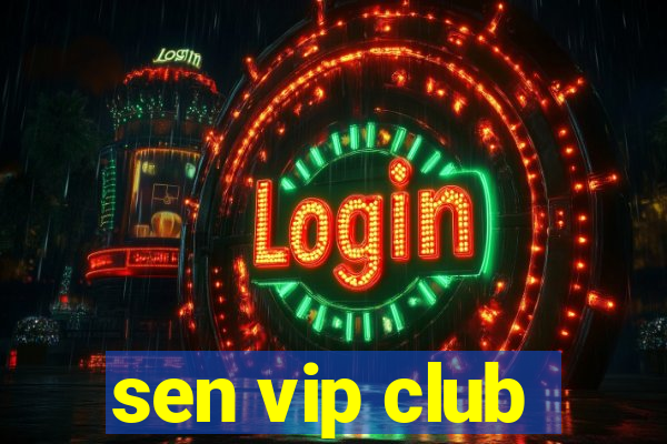 sen vip club