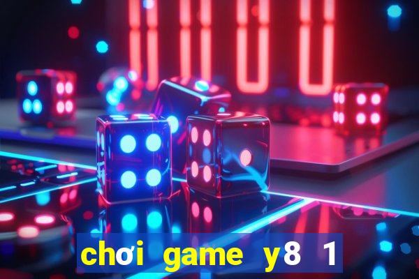 chơi game y8 1 người miễn phí