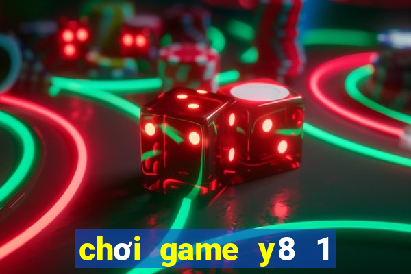 chơi game y8 1 người miễn phí