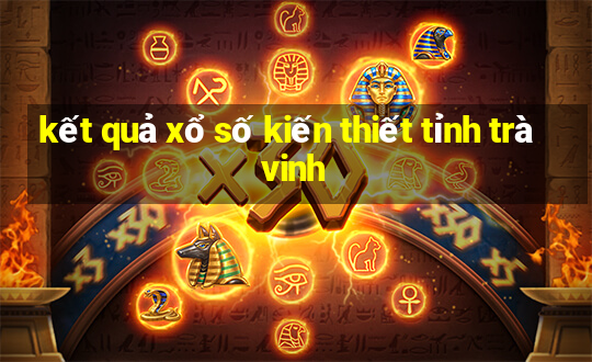 kết quả xổ số kiến thiết tỉnh trà vinh