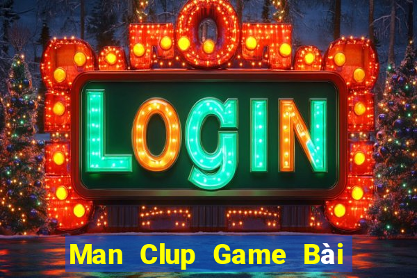 Man Clup Game Bài Trực Tuyến