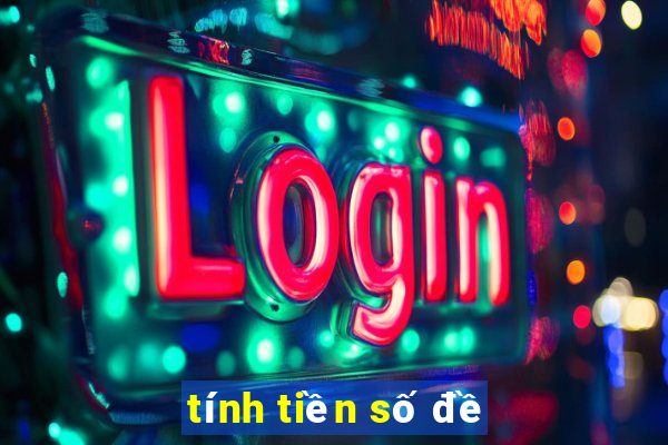 tính tiền số đề