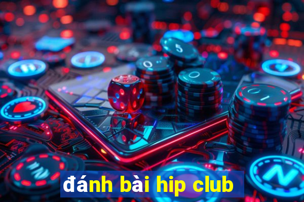 đánh bài hip club