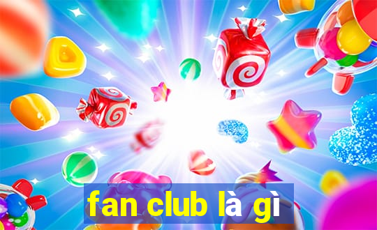 fan club là gì